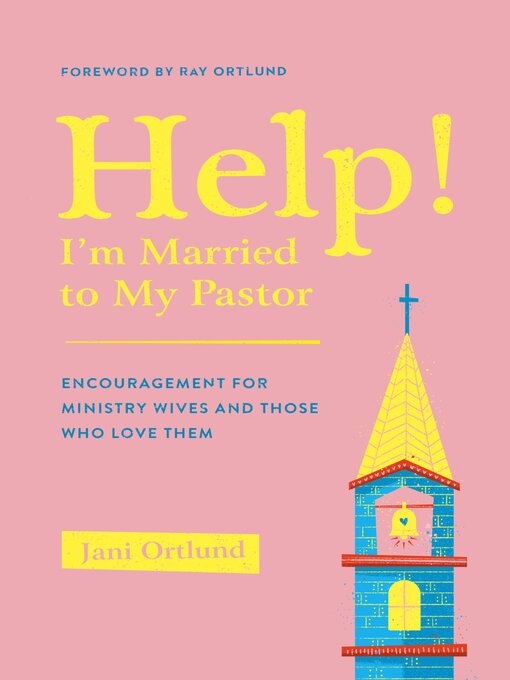 Title details for Help! I'm Married to My Pastor by Jani Ortlund - Available